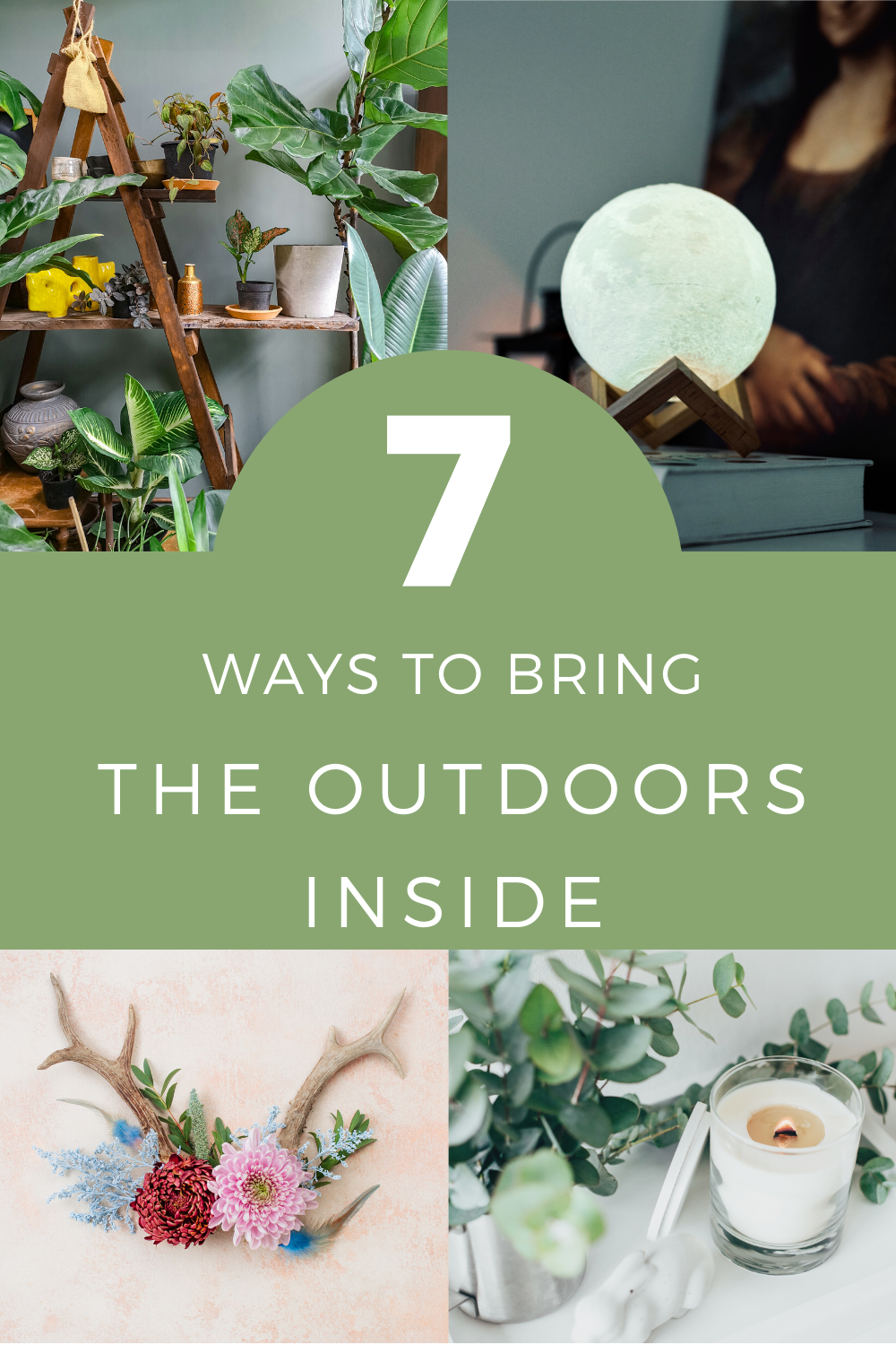 7 ways to bring the outdoors inside. How to's, DIYs, & interiors that will help you bring the wonder of the outdoors inside your home. Using natures elements like wood, water, light, and plants and decorate your home to be closer connected with nature and the outdoors.