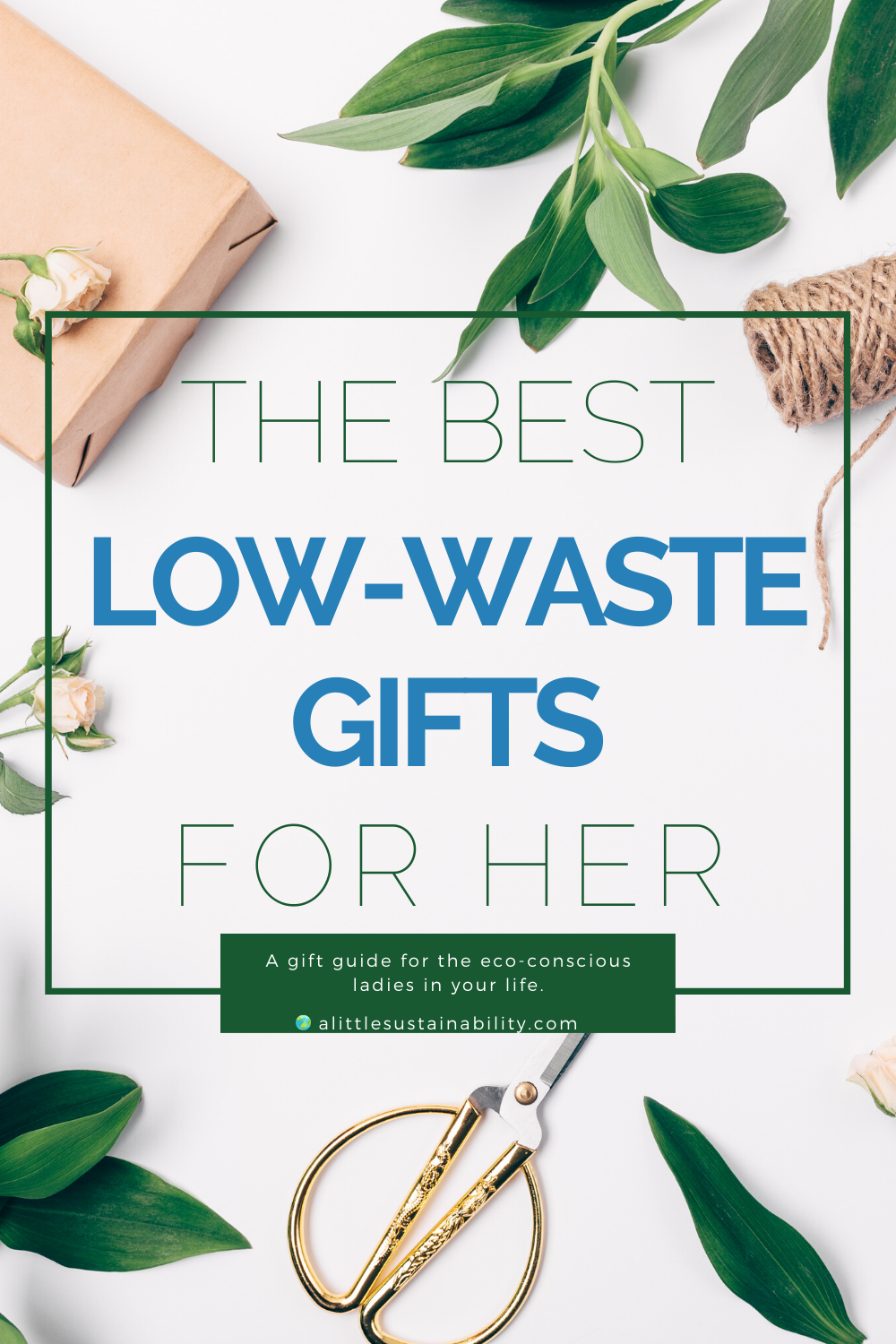 The Best Low-Waste gifts for her. A gift guide for the eco-conscious ladies in your life. 10 gifts for her birthday, anniversary, and more.